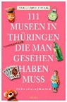 111 Museen in Thüringen, die man gesehen haben muss - Ingrid Annel ; Ulf Annel - 9783954515103
