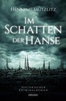 Im Schatten der Hanse - Henning Mützlitz - 9783954517206