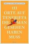 111 Orte auf Teneriffa, die man gesehen haben muss - Sibylle von Kapff ; Gerhard von Kapff - 9783954519163