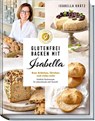 Glutenfrei backen mit Isabella - Isabella Krätz - 9783954533725