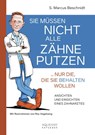 Sie müssen nicht alle Zähne putzen ... nur die, die Sie behalten wollen - S. Marcus Beschnidt - 9783954572359