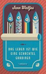 Das Leben ist wie eine Schachtel Sardinen - Jann Wattjes - 9783954612253