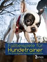 Fallbeispiele für Hundetrainer - Kristina Ziemer-Falke ; Jörg Ziemer ; Victoria Burkholder - 9783954640348