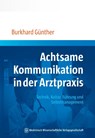 Achtsame Kommunikation in der Arztpraxis - Burkhard Günther - 9783954661985