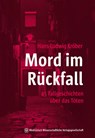 Mord im Rückfall - Hans-Ludwig Kröber - 9783954664290
