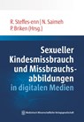 Sexueller Kindesmissbrauch und Missbrauchsabbildungen in digitalen Medien - Rita Steffes-enn ; Nahlah Saimeh ; Peer Briken - 9783954667475