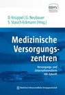 Medizinische Versorgungszentren - Dirk Knüppel ; Günter Neubauer ; Sibylle Stauch-Eckmann - 9783954667888