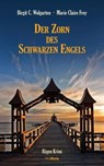 Der Zorn des schwarzen Engels - Birgit C. Wolgarten ; Marie Claire Frey - 9783954750948