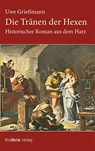 Die Tränen der Hexen - Uwe Grießmann - 9783954751174