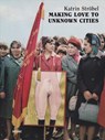 Making Love to Unknown Cities - Julie Crenn ; Iris Dressler ; Sophie Orlando ; Dorit Schafer - 9783954763146