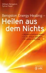 Bengston Energy Healing - Heilen aus dem Nichts - William Bengston ; Sylvia Fraser - 9783954840083