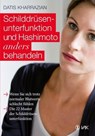 Schilddrüsenunterfunktion und Hashimoto anders behandeln - Datis Kharrazian - 9783954840199