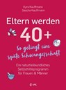 Eltern werden 40+ - Kyra Kauffmann ; Sascha Kauffmann - 9783954844111