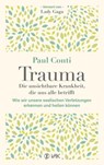 Trauma: Die unsichtbare Krankheit, die uns alle betrifft - Paul Conti - 9783954844524