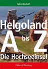 Helgoland von A bis Z - Björn Bischoff - 9783954941629