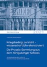 Kriegsbedingt zerstört - wissenschaftlich rekonstruiert - Claus von Carnap-Bornheim - 9783954987887