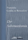 Der Selbstmordverein - Franziska Gräfin zu Reventlow - 9783955011369