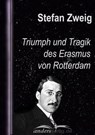 Triumph und Tragik des Erasmus von Rotterdam - Stefan Zweig - 9783955014230