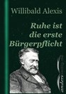 Ruhe ist die erste Bürgerpflicht - Willibald Alexis - 9783955015107