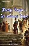 Rodrigo Borgia – der verkannte Papst - Gunter Pirntke - 9783955018771