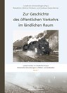 Zur Geschichte des öffentlichen Verkehrs im ländlichen Raum - Landkreis Emmendingen ;  Bettina Fürderer ;  Andreas Haasis-Berner - 9783955053710