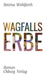 Wagfalls Erbe - Bettina Wohlfarth - 9783955101800