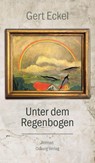 Unter dem Regenbogen - Gert Eckel - 9783955103453