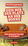 Zeig mir den Platz an der Sonne - Wolf Kampmann - 9783955103651