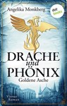 DRACHE UND PHÖNIX - Band 4: Goldene Asche - Angelika Monkberg - 9783955204273