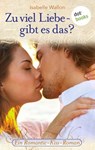Zu viel Liebe - gibt es das? - Isabelle Wallon - 9783955204761