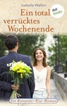 Ein total verrücktes Wochenende - Isabelle Wallon - 9783955206147