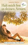 Halt mich fest in deinen Armen - Isabelle Wallon - 9783955206154