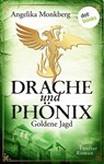 DRACHE UND PHÖNIX - Band 5: Goldene Jagd - Angelika Monkberg - 9783955206246