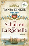 Die Schatten von La Rochelle - Tanja Kinkel - 9783955207649