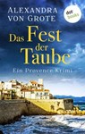 Das Fest der Taube: Ein Provence-Krimi - Band 3 - Alexandra von Grote - 9783955207717