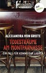 Todesträume am Montparnasse: Der dritte Fall für Kommissar LaBréa - Alexandra von Grote - 9783955208455