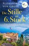 Die Stille im 6. Stock: Ein Provence-Krimi - Band 4 - Alexandra von Grote - 9783955208967