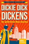 Dickie Dick Dickens – Der gefährlichste Mann Amerikas - Rolf A. Becker - 9783955300869