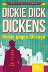 Dickie Dick Dickens – Dickie gegen Chicago - Rolf A. Becker - 9783955300890