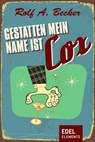 Gestatten, mein Name ist Cox - Rolf A. Becker - 9783955300913