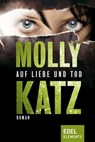 Auf Liebe und Tod - Molly Katz - 9783955306649