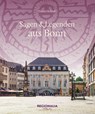 Sagen und Legenden aus Bonn - Daniel Robbel - 9783955404567