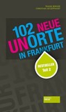 102 neue Unorte in Frankfurt - Frank Berger ; Christian Setzepfandt - 9783955420314