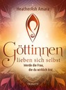 Göttinnen lieben sich selbst - HeatherAsh Amara - 9783955502966