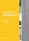 Building with Hardwood - Konrad Merz ; Anne Niemann ; Stefan Torno - 9783955535599