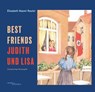 Judith und Lisa - Best Friends - Elisabeth Naomi Reuter - 9783955656164