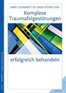 Komplexe Traumafolgestörungen erfolgreich behandeln - Linda Stone Fish ; Mary Jo Barrett - 9783955715991