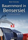 Bauernmord in Bensersiel. Ostfrieslandkrimi - Rolf Uliczka - 9783955738020