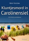 Kluntjesmord in Carolinensiel. Ostfrieslandkrimi - Rolf Uliczka - 9783955739508