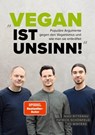 Vegan ist Unsinn! - Niko Rittenau ; Patrick Schönfeld ; Ed Winters - 9783955756154